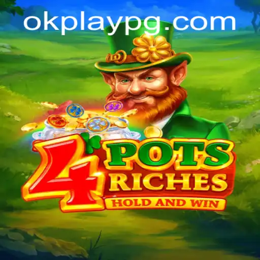 4potsriches by Okplay: A Fascinating Blend of Strategy and Entertainment