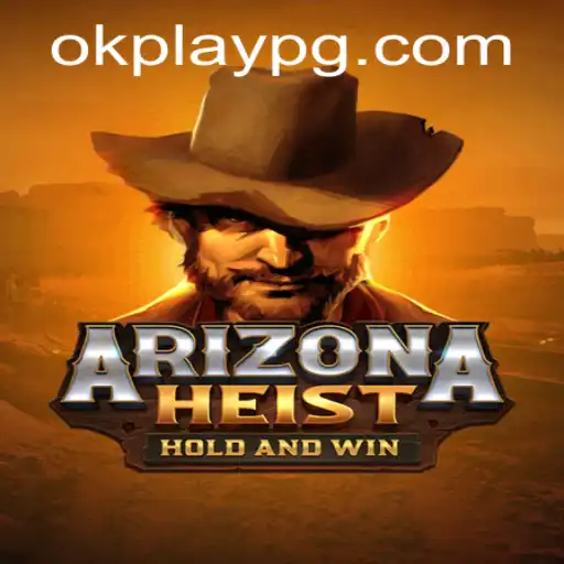 ArizonaHeist - An Exciting New Adventure from Okplay