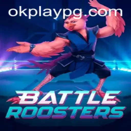 BattleRoosters: The Ultimate Gaming Experience with Okplay