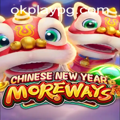 Discover the Thrilling World of CHINESENEWYEARMOREWAYS by Okplay