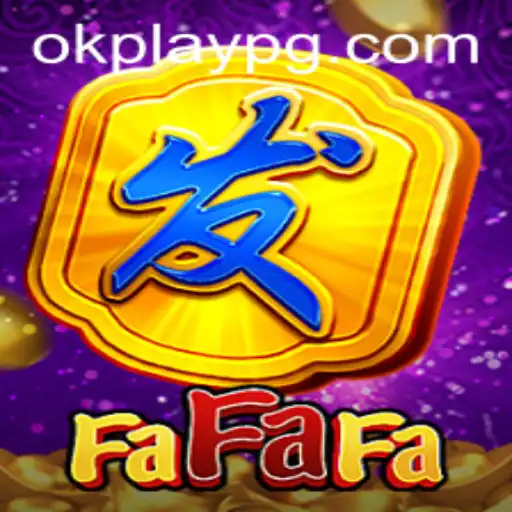 FaFaFa: Exploring the Fun and Strategy Behind the Popular Game by Okplay