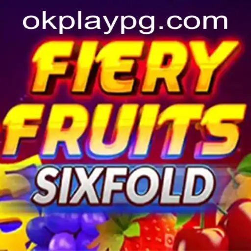 FieryFruitsSixFold: A Vibrant Gaming Experience by Okplay