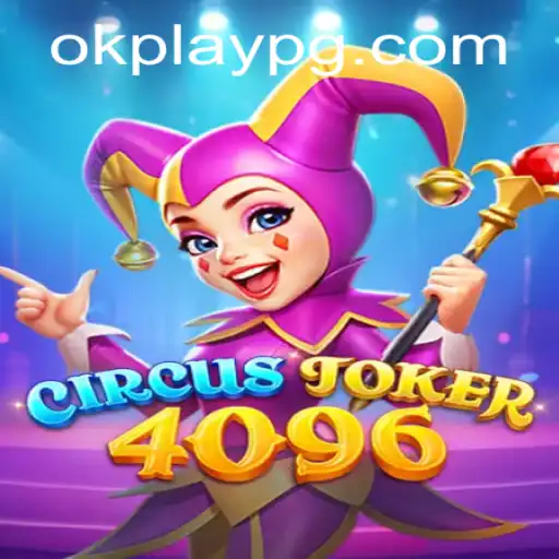 Exploring the Fascinating World of CircusJoker4096: An Okplay Adventure