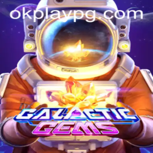 Exploring GalacticGems: A Cosmic Adventure with Okplay