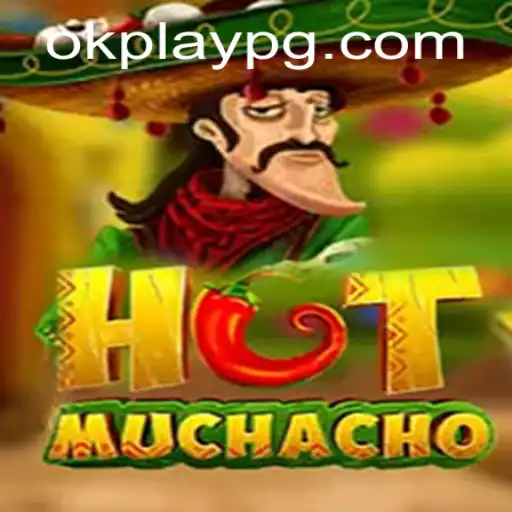Exploring HotMuchacho: A Thrilling Gaming Experience with Okplay