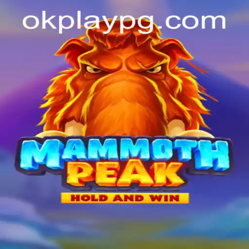 Exploring the Thrilling World of MammothPeak: The Okplay Experience