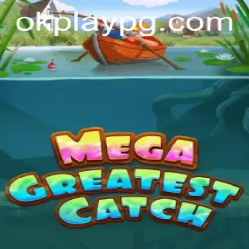 MegaGreatestCatch: The Ultimate Gaming Experience with Okplay