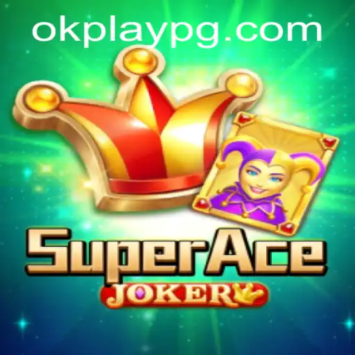 Exploring the Exciting World of SuperAceJoker with Okplay