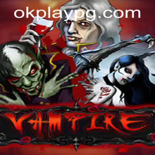 Exploring the Thrilling World of Vampire: The Okplay Phenomenon