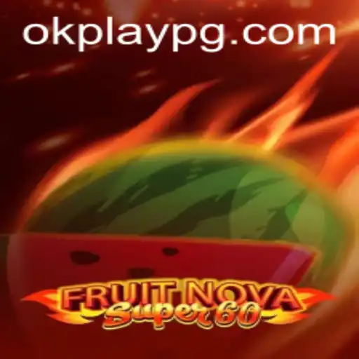 Discover the Exciting World of FruitNovaSuper60 by Okplay