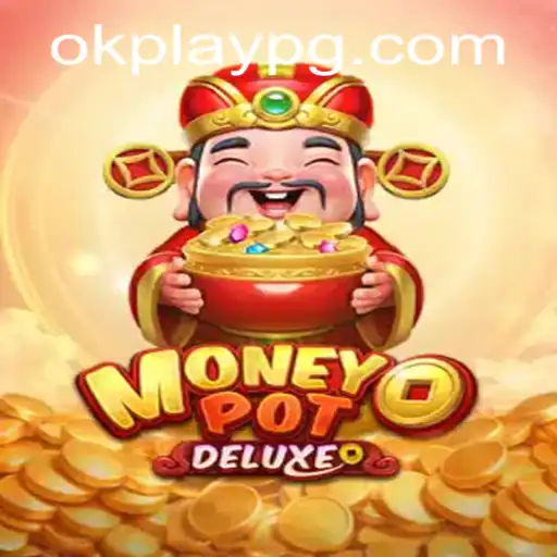 Exploring MoneyPotDELUXE: An In-Depth Look at Okplay's Latest Game