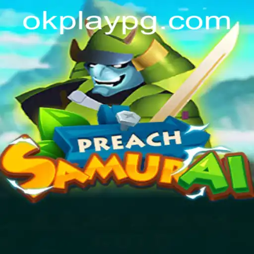 Explore the Dynamic World of PreachSamurai: A Guide to Mastering Okplay