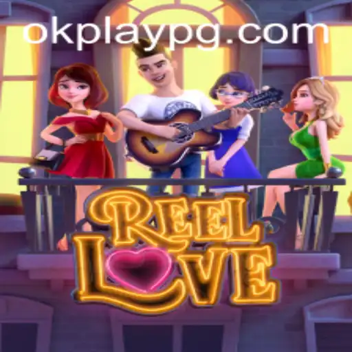 Exploring the Thrilling World of ReelLove by Okplay
