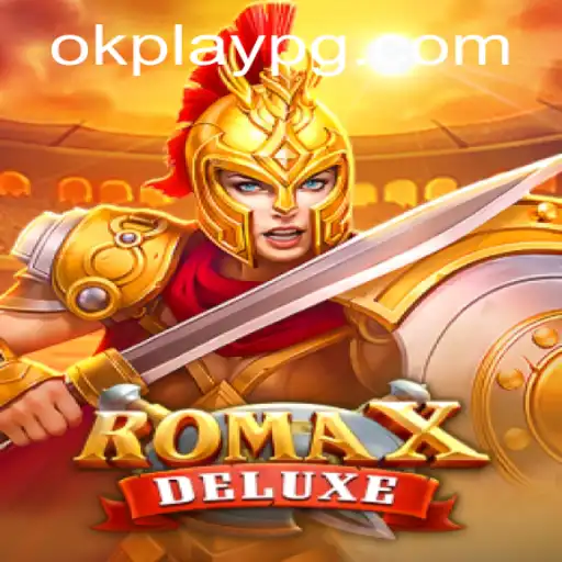 Exploring the Exciting World of RomaXDeluxe by Okplay
