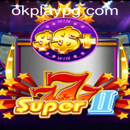 Super777II: An Exciting Gaming Adventure by Okplay